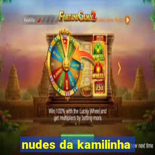 nudes da kamilinha